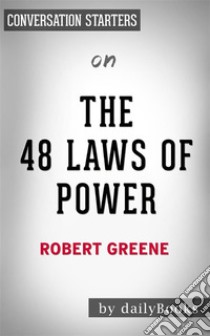 The 48 Laws of Power: by Robert Greene | Conversation Starters. E-book. Formato EPUB ebook di dailyBooks