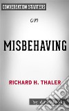 Misbehaving: The Making of Behavioral Economics: by Richard Thaler - Conversation Starters. E-book. Formato EPUB ebook