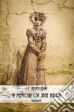 A Memoir of Jane Austen (Illustrated). E-book. Formato EPUB ebook