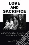 Love and SacrificeA World War Brings Double Tragedy to an American Family. E-book. Formato EPUB ebook