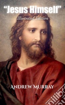 Jesus Himself. E-book. Formato EPUB ebook di Andrew Murray