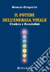 Il Potere dell'Energia Vitale Chakra e Kundalini. E-book. Formato EPUB ebook