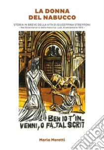 La donna del Nabucco Storia in breve della vita di Giuseppina Strepponi. E-book. Formato EPUB ebook di Maria Moretti