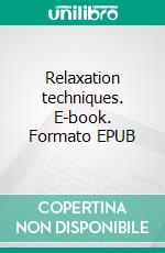 Relaxation techniques. E-book. Formato EPUB ebook