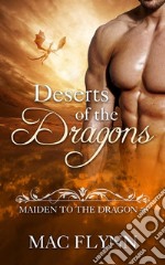 Deserts of the Dragons: Maiden to the Dragon, Book 6 (Dragon Shifter Romance). E-book. Formato EPUB ebook