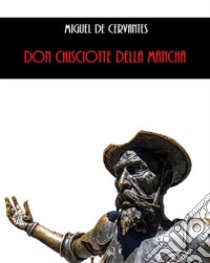 Don Chisciotte della Mancha. E-book. Formato EPUB ebook di Miguel de Cervantes