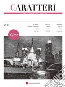 Caratteri 2017: Letteratura cinese contemporanea . E-book. Formato EPUB ebook di patrizia liberati; silvia pozzi