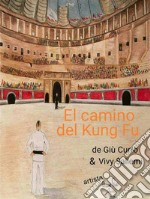 El camino del Kung Fu. E-book. Formato EPUB ebook