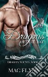 Dragons of the Bay: Dragon Bound, Book 1 (Dragon Shifter Romance). E-book. Formato EPUB ebook