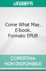 Come What May. E-book. Formato Mobipocket ebook di Larry Darter