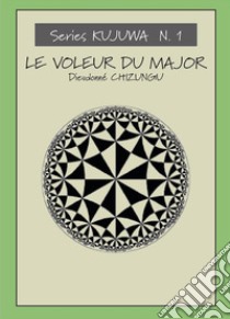 Le voleur du Major. E-book. Formato EPUB ebook di Diéudonné Chizungu