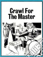 Crawl For The Master (Vintage Erotic Novel). E-book. Formato Mobipocket ebook