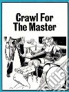 Crawl For The Master (Vintage Erotic Novel). E-book. Formato Mobipocket ebook di Anju Quewea