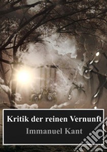 Kritik der reinen Vernunft . E-book. Formato PDF ebook di  Immanuel Kant