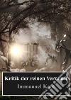 Kritik der reinen Vernunft . E-book. Formato PDF ebook di  Immanuel Kant