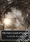 The Fairy-Land of Science. E-book. Formato PDF ebook di Arabella B. Buckley