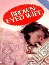 Brown-Eyed Wife (Vintage Erotic Novel). E-book. Formato Mobipocket ebook