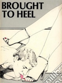 Brought To Heel (Vintage Erotic Novel). E-book. Formato Mobipocket ebook di Anju Quewea