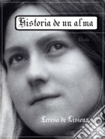 Historia de un alma. E-book. Formato Mobipocket ebook di Teresa de Lisieux