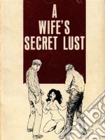 A Wife's Secret Lust (Vintage Erotic Novel). E-book. Formato Mobipocket ebook