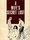 A Wife's Secret Lust (Vintage Erotic Novel). E-book. Formato EPUB ebook