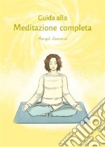 Guida alla Meditazione completa. E-book. Formato Mobipocket ebook