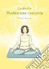 Guida alla Meditazione completa. E-book. Formato EPUB ebook