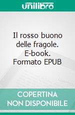 Il rosso buono delle fragole. E-book. Formato Mobipocket