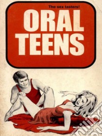 Oral Teens (Vintage Erotic Novel). E-book. Formato EPUB ebook di Anju Quewea