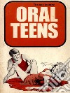 Oral Teens (Vintage Erotic Novel). E-book. Formato EPUB ebook