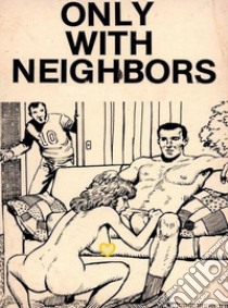Only With Neighbors (Vintage Erotic Novel). E-book. Formato Mobipocket ebook di Anju Quewea