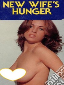 New Wife's Hunger (Vintage Erotic Novel). E-book. Formato EPUB ebook di Anju Quewea