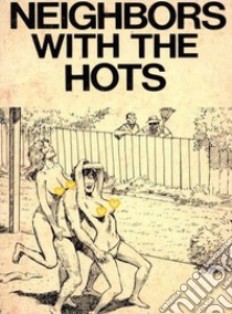 Neighbors With The Hots (Vintage Erotic Novel). E-book. Formato Mobipocket ebook di Anju Quewea