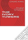 The Ivory Towers : The good and bad life on Campus. E-book. Formato EPUB ebook