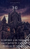 30 Suspense and Thriller Masterpieces you have to read in your life (Active TOC) (A to Z Classics). E-book. Formato EPUB ebook di Fred Merrick White