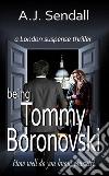 Being Tommy Boronovski: a London Suspense Thriller. E-book. Formato Mobipocket ebook