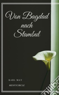 Von Bagdad nach Stambul. E-book. Formato EPUB ebook di Karl May