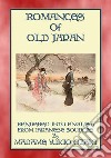 ROMANCES OF OLD JAPAN - 11 illustrated romances from the Ancient land of Nippon. E-book. Formato EPUB ebook