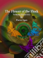 The Flower of the Flock Volume III (of III). E-book. Formato Mobipocket