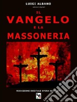 Il Vangelo e la Massoneria. E-book. Formato EPUB ebook