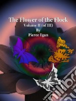 The Flower of the Flock Volume II (of III). E-book. Formato Mobipocket