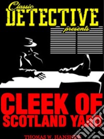 Cleek of Scotland Yard. E-book. Formato Mobipocket ebook di Thomas W. Hanshew