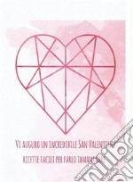 Ricette per farlo innamorare : San valentino 2018. E-book. Formato PDF ebook