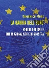 La gabbia dell'euro. E-book. Formato EPUB ebook di Domenico Moro