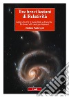 Tre brevi lezioni di RelativitàEinstein in modo semplice e divertente. Da E=mc2 alle onde gravitazionali. . E-book. Formato EPUB ebook di Andrea Parlangeli