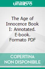 The Age of Innocence Book I: Annotated. E-book. Formato PDF ebook