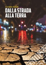 Dalla strada alla terra. E-book. Formato PDF ebook