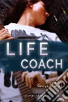 The Life Coach. E-book. Formato EPUB ebook di George Saoulidis