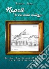 Napoli, le vie della bellezza. E-book. Formato EPUB ebook di Tonino Scala