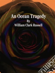 An Ocean Tragedy. E-book. Formato Mobipocket ebook di William Clark Russell